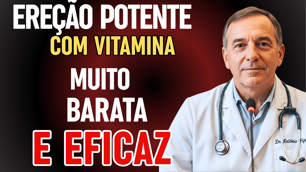 UROLOGISTA REVELA: VITAMINA BARATA Para EREÇÃO FORTE e DURADOURA