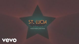 St. Lucia - Another Lifetime