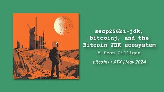 secp256k1-jdk, bitcoinj, and the Bitcoin JDK ecosystem | M Sean Gilligan | bitcoin++ script edition