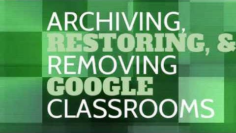 How to Archive and Restore Google Classrooms