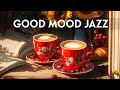 Good mood jazz music  smooth jazz instrumental  relaxing morning bossa nova for kickstart the day