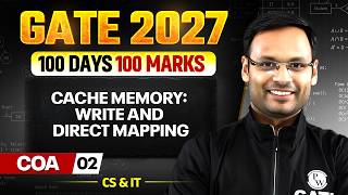 GATE 2027 COA: 02 🔥 Cache Memory, Write & Direct Mapping | 100 Days, 100 Marks