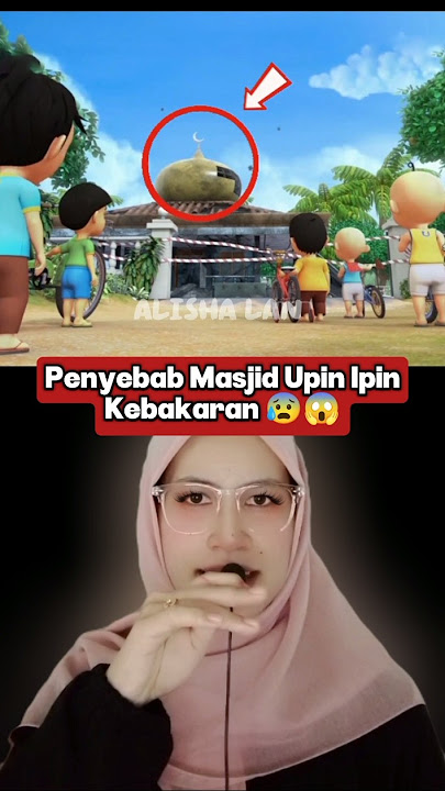 PENYEBAB MASJID UPIN IPIN KEBAKARAN