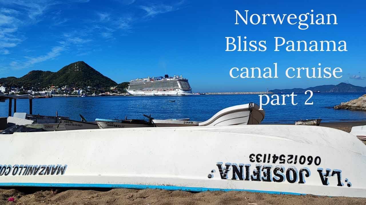 Norwegian bliss Panama canal cruise part 2 - YouTube