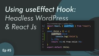 How to use useEffect hook in React Js - Headless WordPress with React Js | Ep 5
