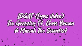 Tee Grizzley - IDGAF feat. Chris Brown & Mariah The Scientist (Lyric Video)