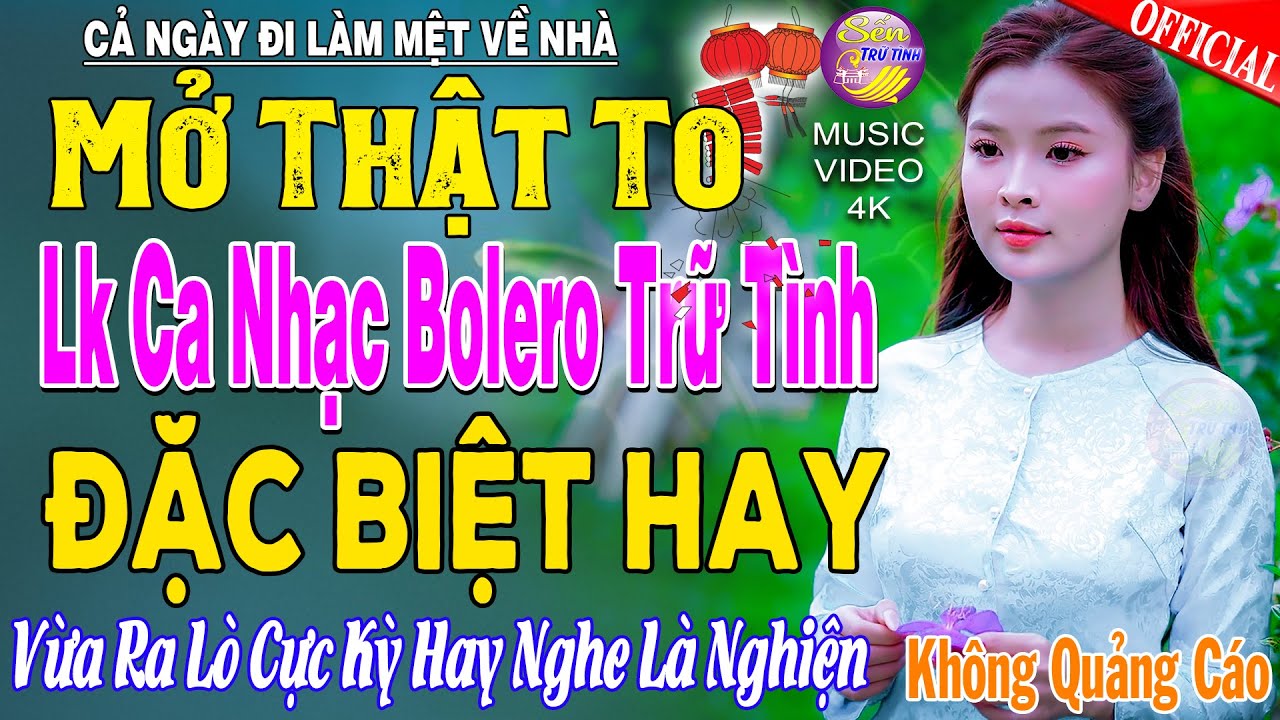 LK Nhạc Trữ Tình Bolero KHÔNG QUẢNG CÁO Cả Xóm Phê -TUYỆT PHẨM Bolero Sến Xưa Ngọt Ngào TOÀN BÀI HAY