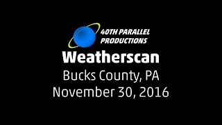 Weatherscan Bucks County, PA - 11/30/16 - 1:30pm ET