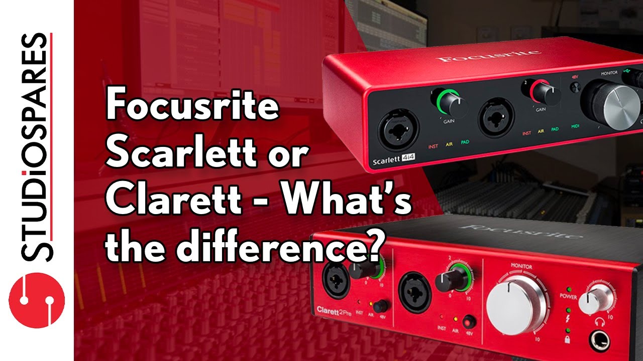 Focusrite Scarlett or Clarett and what's the difference?