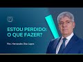 VOCÊ TEM UMA CAUSA PERDIDA? | Rev. Hernandes Dias Lopes | IPP