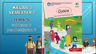 Kelas 3 Tema 5 Subtema 3 Pembelajaran 6