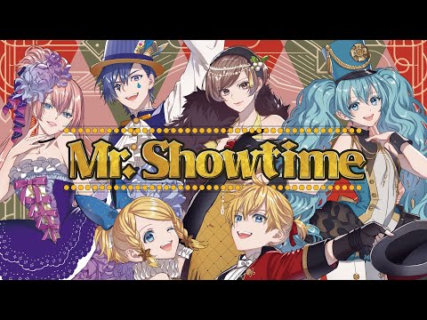 【ボカロ6人】Mr. Showtime【オリジナルMV】