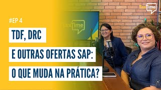 TDF, DRC e outras ofertas SAP: o que muda na prática? - TaxTime / Temp 3 #Ep4