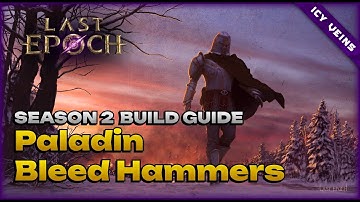 Last Epoch Bleed Hammers Paladin - Season 2 Build Showcase