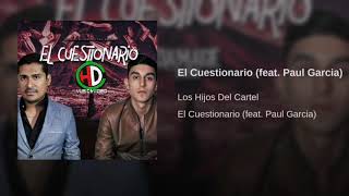 Hijos Del Cartel Ft. Paul García - El Cuestionario