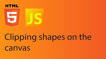 HTML5 Canvas tutorial 6 - Clipping shapes on the canvas