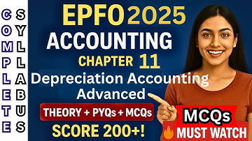 Depreciation Accounting Principles Explained for EPFO 2025 | Zero Confusion! MCQs PYQs Theory Ch 11