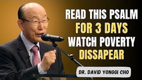 Read This Psalm for 3 Days — God Will Erase Poverty From Your Life!  Dr  David Yonggi Cho   Younngi