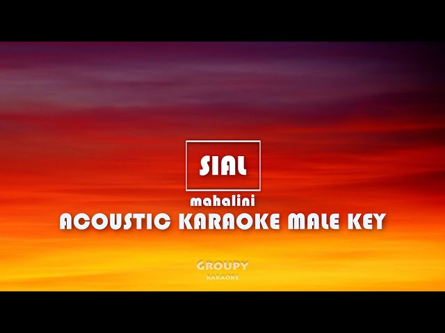 SIAL - MAHALINI - ACOUSTIC KARAOKE MALE KEY class=