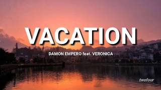 Damon Empero feat. Veronica - Vacation  (Lyrics)