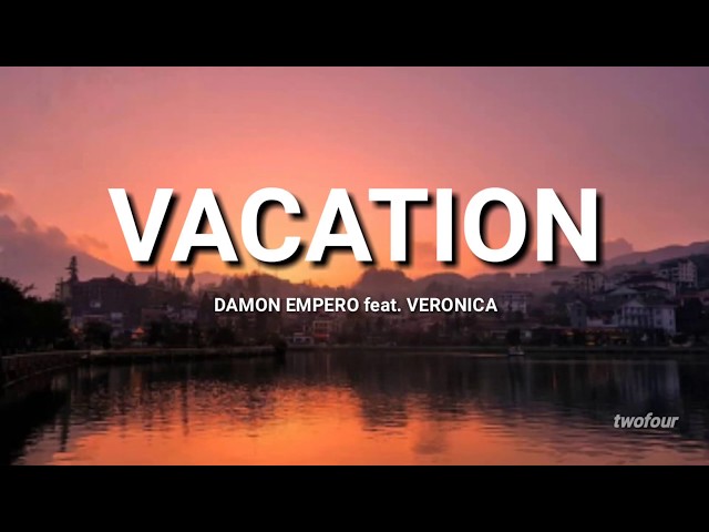 Damon Empero feat. Veronica - Vacation  (Lyrics) class=