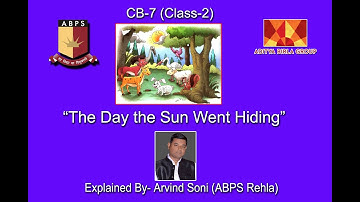 Class- 2 :CB- 7 :The day the Sun went Hiding explained by Arvind Soni @ ABPS Rehla