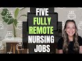 5 Fully Remote Nursing Jobs!