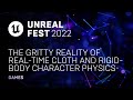 The gritty reality of realtime cloth and rigidbody character physics  unreal fest 2022