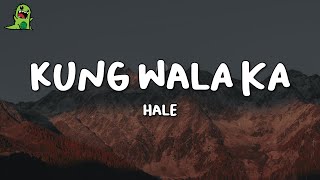 Hale - Kung Wala Ka (Lyrics)
