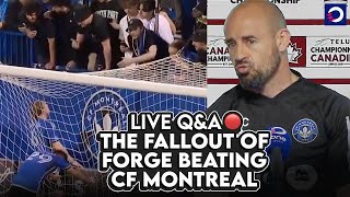 The Fallout (LIVE Q&A 🔴): What happens now after Forge FC beat CF Montréal in TELUS #CanChamp? 🇨🇦