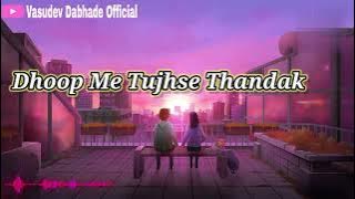Dhoop_Me_Tujhse_Thandak (Slowed Reverb)-Arijit Singh & Shreya Ghoshal | Music #arijitsingh