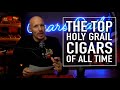 The top holy grail cigars  loved the world over