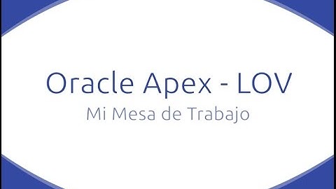 Tutorial Oracle Apex  - Listas de Valores