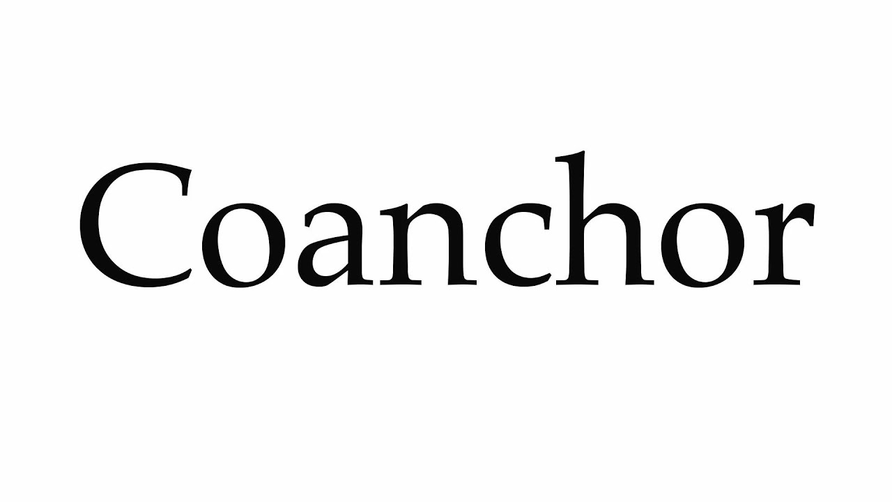 How to Pronounce Coanchor