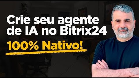 Como Criar AGENTE IA INTERNO no BITRIX24 (Sem API e 100% Nativo!)