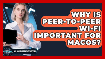 Why Is Peer-to-peer Wi-Fi Important For macOS? - All About Operating Systems