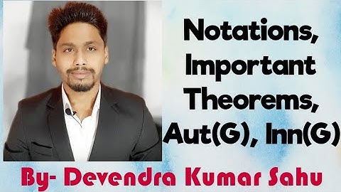 Homomorphism & Their Countings-8(Notations, Important Theorems, Aut(G), Inn(G) with Examples)By D.K.