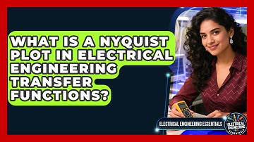 What Is A Nyquist Plot In Electrical Engineering Transfer Functions?