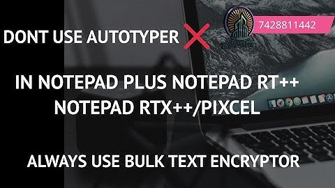 Avoid Autotyper/ Notepad Plus/Notepad Rt++/Data Entry notepads Use our 100% Safe Method (Encryption)