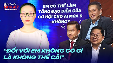 Ứng viên khẳng định không có gì là không làm được, Sếp Tiến tiếc nuối vì bỏ lỡ| Cơ Hội Cho Ai mùa 4