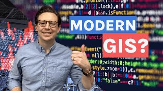 Modern GIS! (and why it matters to you)