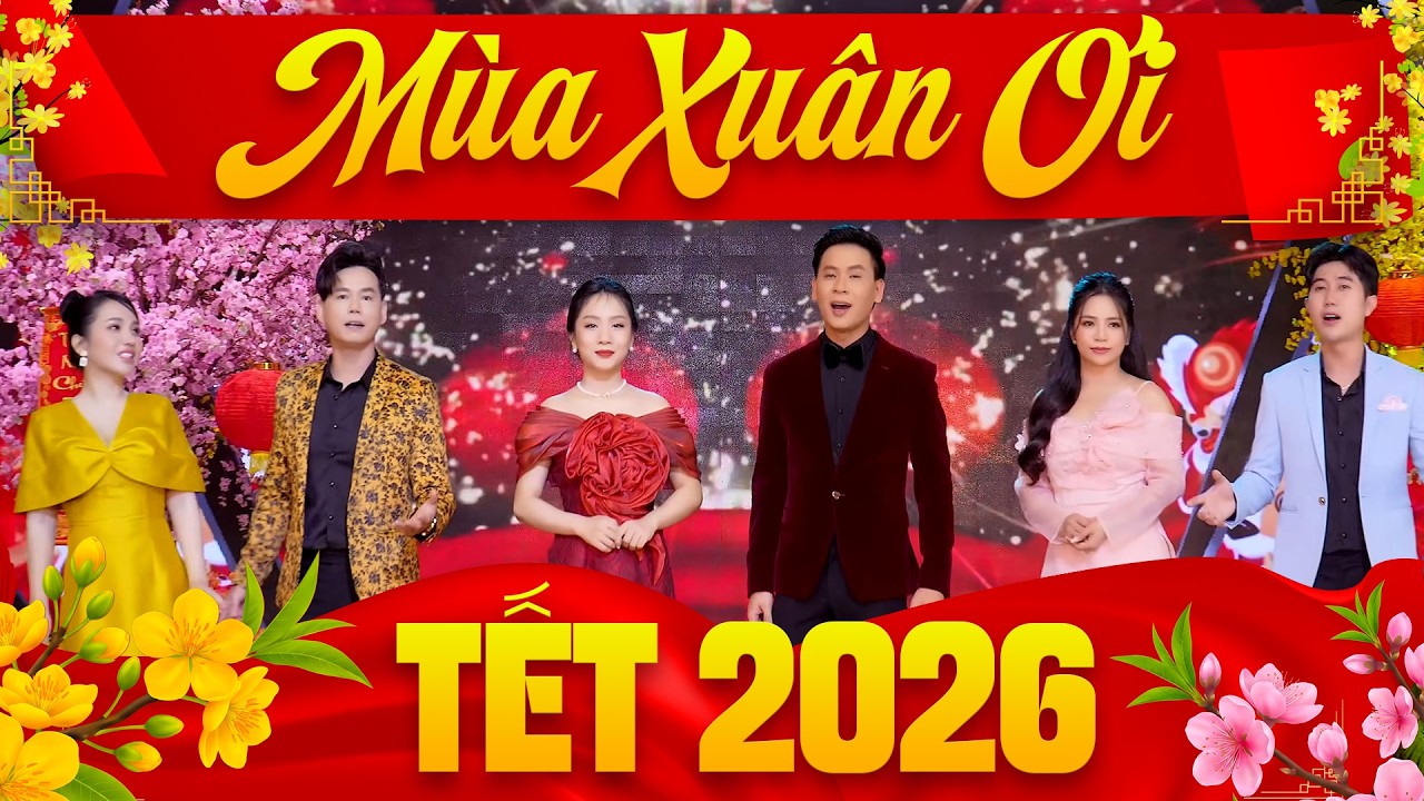 Nhạc Xuân 2026 – Mùa Xuân Ơi Qua Giọng Hát Nhiều Ca Sĩ Nghe Là Muốn Mở Lại | Ca Nhạc 365