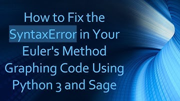 How to Fix the SyntaxError in Your Euler