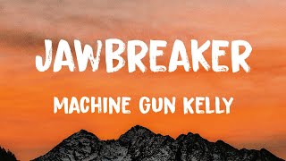 Machine Gun Kelly - Jawbreaker (Lyrics)