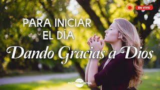 🌅🙏🏼Música Instrumental Cristiana / Para iniciar El Día Día Dando Gracias A Dios🙏🏼🌅