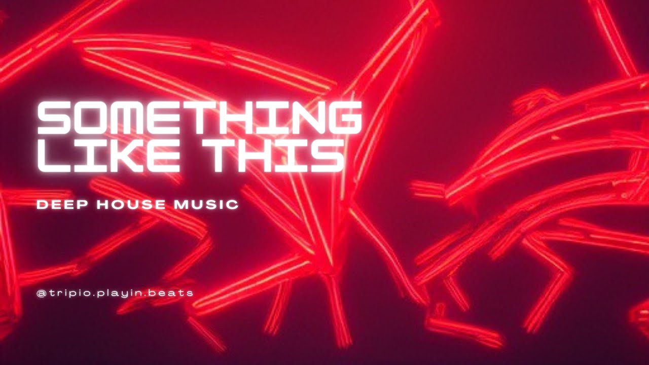 Something Like This [DEEP HOUSE MUSIC] YouTube