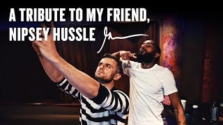 A Tribute to My Friend, Nipsey Hussle
