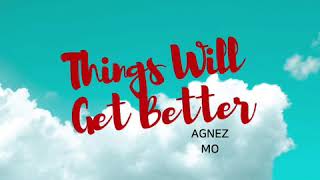 AGNEZ MO - Things Will Get Better (Audio)