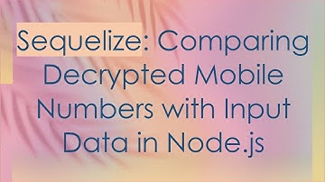 Sequelize: Comparing Decrypted Mobile Numbers with Input Data in Node.js