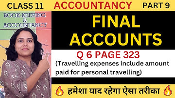 FINAL ACCOUNTS Q 6 Page 323 | Final Accounts with ADJUSTMENTS solved problems Class 11 Part 9